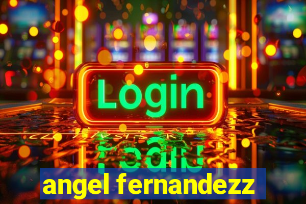 angel fernandezz